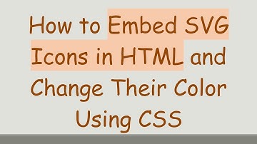 How to Embed SVG Icons in HTML and Change Their Color Using CSS
