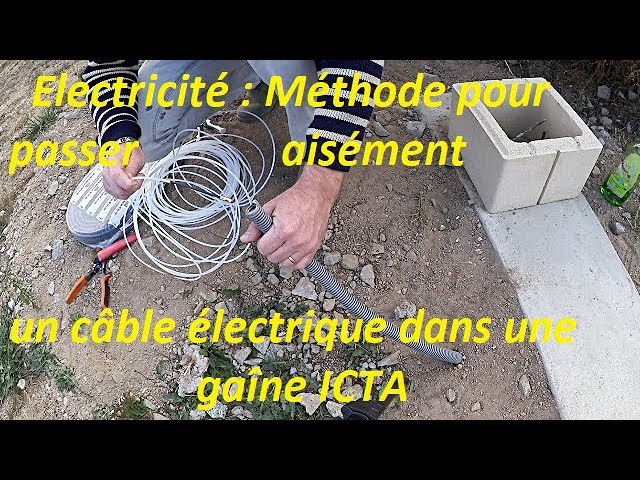 Electricité : Méthode pour faire passer aisément un câble électrique dans  une gaine ICTA 