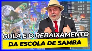 Gula e Rebaixamento da escola  de samba