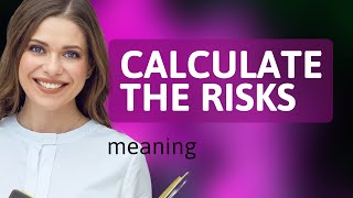 Understanding Calculate the Risks: A Guide to Better Decision-Making