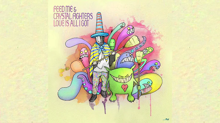 Feed Me & Crystal Fighters - Love Is All I Got (Au...