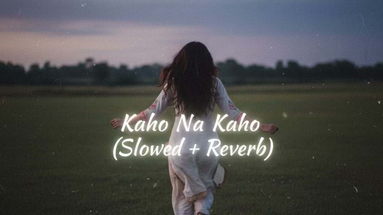 Kaho Na Kaho(Slowed+Reverb) | Emran Hashmi Song |