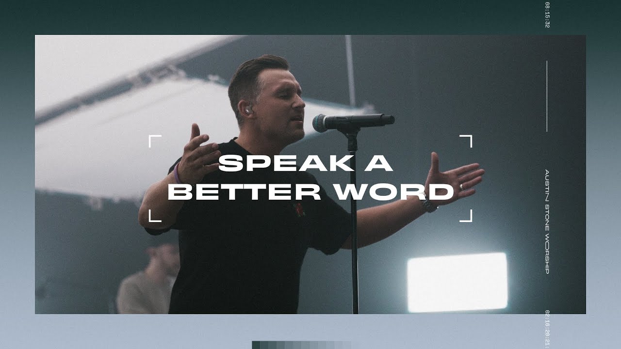 Speak A Better Word LIVE  Austin Stone Worship