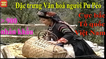 Văn hóa Dân tộc Pu Péo || Bản sắc người Pu Péo miền cực bắc Việt Nam