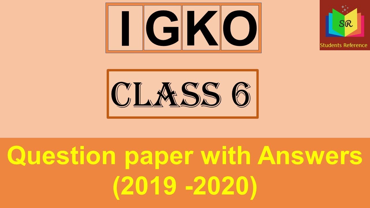 IGKO Class 6 Question Paper 2019 2020 IGKO Class 6 Question Paper IGKO Class 6 Question Paper 2019 2020 IGKO Class 6 Question Paper