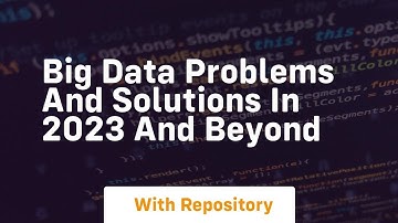 big data problems and solutions in 2023 and beyond