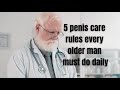 “5 Penis Care Health Rules Every Older Man Must Do Daily”