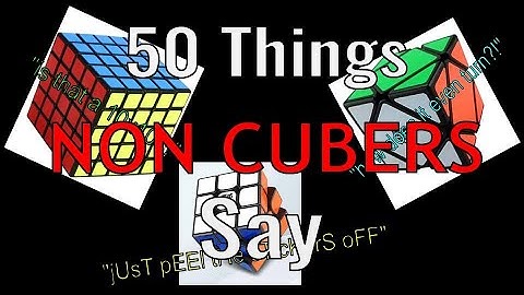 50 Things Non Cubers Say (ft. a cuber and a non cuber) --- bob lightbulb Cubing Official