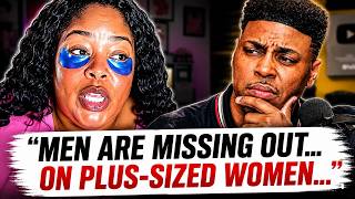 Men Don't Deserve Plus-Sized Women..." Bigger Girls Say Petite Women Are Using Men