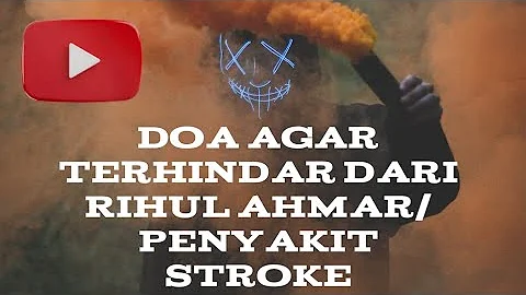 Doa agar terhindar dari Rihul Ahmar/penyakit stroke!!penting