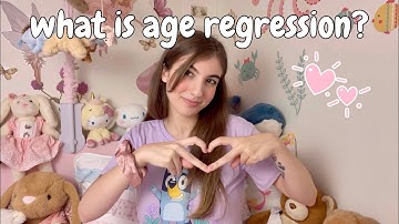 what is age regression? definition, psychology, & the four types of age regression ♡︎