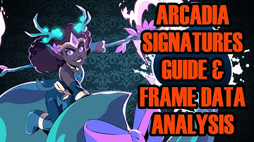 Arcadia Signatures Guide & Frame Data