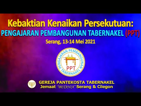 KEBAKTIAN KENAIKAN PERSEKUTUAN PENGAJARAN PEMBANGUNAN TABERNAKEL (PPT) SESI II, 14 MEI 2021