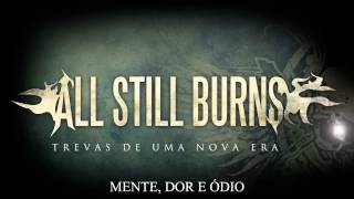 All Still Burns - Mente, Dor e Ódio
