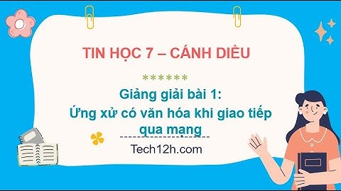 Giảng bài 1(Chủ đề D): Ứng xử có văn hóa khi giao tiếp qua mạng | Bài giảng tin học 7 cánh diều