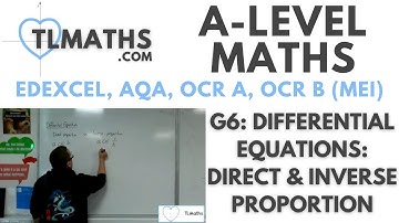 A-Level Maths: G6-01 Differential Equations: Direct & Inverse Proportion
