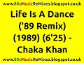 Life Is A Dance 89 Remix Chaka Khan 80s Dance Music 80s Club Mixes 80s Club Music mp3