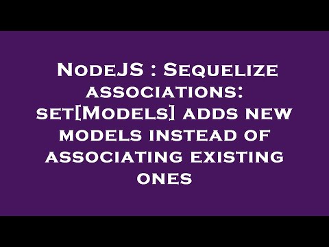 NodeJS : Sequelize associations: set[Models] adds new models instead of associating existing ones