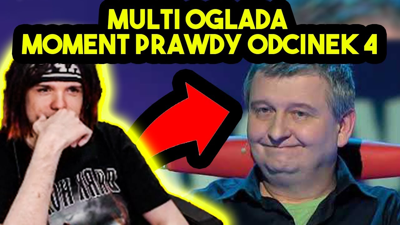 MULTI ogląda MOMENT PRAWDY ODCINEK 4