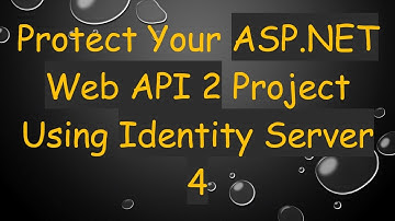 Protect Your ASP.NET Web API 2 Project Using Identity Server 4