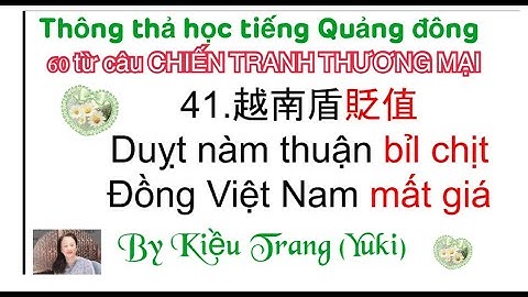 Thông thả học tiếng Quảng đông bài 1020: 60 từ câu chiến tranh thương mại, tiền mất giá, giá cả tăng