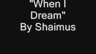 Watch Shaimus When I Dream video