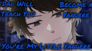 ASMR: Yandere Dad Teaches You How To Be A Yandere (M4A) (Possessive) (Obsessive)