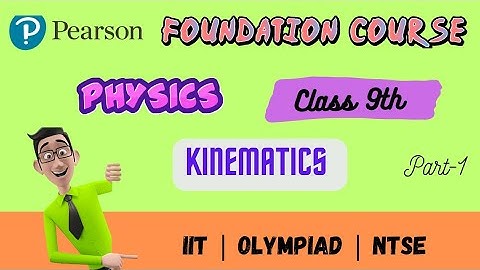 Pearson || Class-9 || Kinematics || Part-1 || IIT Foundation Course