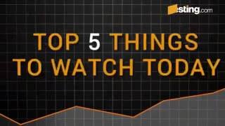 Investing: Top 5 Things To Know In Markets Today