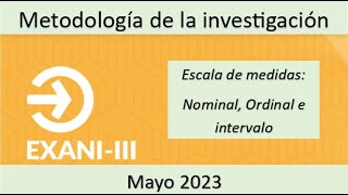 EXANI III 2023. Metodología de la investigación. Escala de medidas. EXANI III 2023. Metodología de la investigación. Escala de medidas.