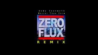 Andy Unsworth - Better Than Zero (Zero Flux Remix)