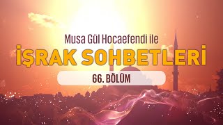 İşrak Sohbetleri 66. Bölüm 