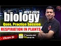 🔴LIVE NEET 2026 BIOLOGY | Ques. PRACTICE SESSION | RESPIRATION IN PLANTS | VIKRAM SIR | NEW LIGHT