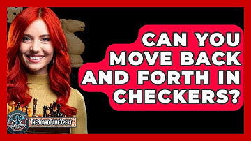 Can You Move Back And Forth In Checkers? - The Board Game Xpert