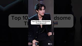 Famous Top 10 Most Handsome Thai Actors🤩🇹🇭Which One Is Your Favourite?#shorts#viral#trending#thailand Net Worth