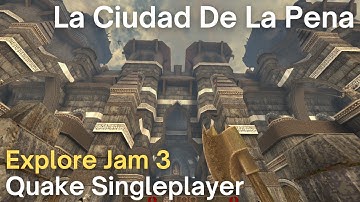 Quake Singleplayer - Explore Jam 3  - La Ciudad De La Pena (start)
