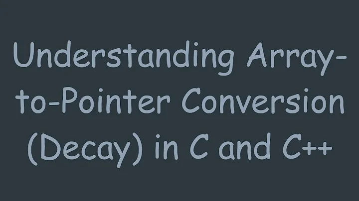 Understanding Array-to-Pointer Conversion (Decay) in C and C++