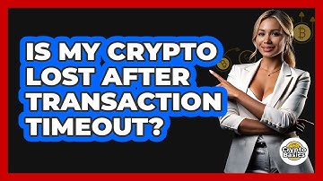 Is My Crypto Lost After Transaction Timeout?