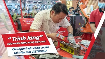 WELDCOM I “TRÌNH LÀNG” SIÊU PHẨM CÔNG NGHỆ ĐỘT PHÁ CHO NGÀNH GIA CÔNG CƠ KHÍ TẠI TRIỂN LÃM VIETBUILD