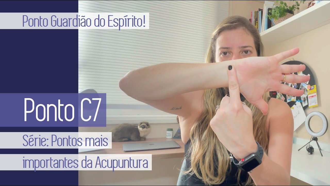 PONTOS MAIS IMPORTANTES DA ACUPUNTURA - PONTO C7