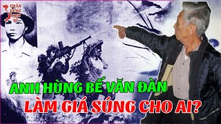 Câu Chuyện Về Người Lính Tự Tay Chôn Cất Đồng Đội BẾ VĂN ĐÀN