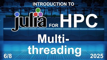 Multi-threaded Programming (6/8) - Julia for HPC Course 2025