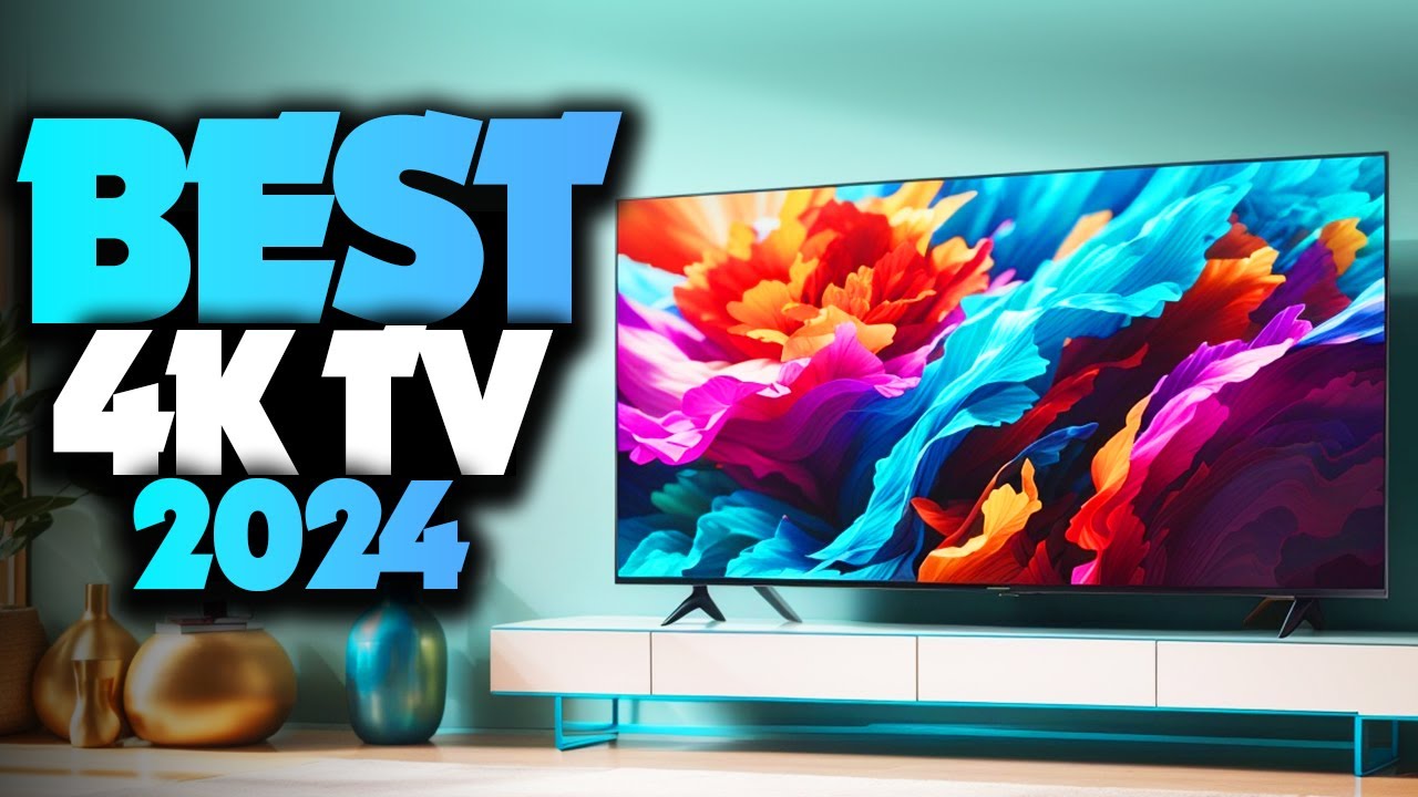 The 8 Best 4K TVs in 2024