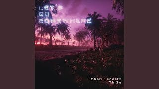 Let's Go Somewhere (feat. Chati Lenertz) - Thi3s