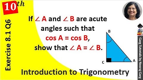 If Angle A and Angle B are acute angles such that cos A = cos B then show that Angle A = Angle B