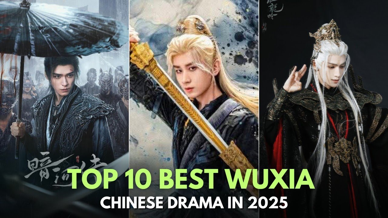 TOP 10 BEST WUXIA CHINESE DRAMAS IN 2025 - YouTube