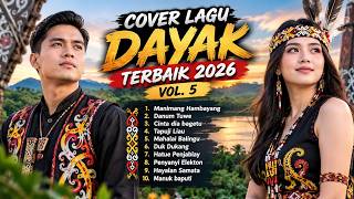 COVER LAGU DAYAK TERBAIK 2026 VOL. 5 | 10 Lagu Dayak Terbaru & Terpopuler