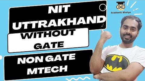 NIT Uttrakhand MTech without Gate | Self Financed MTech | Self Sponsored MTech | Academic Bhaiya