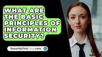 What Are the Basic Principles of Information Security? - SecurityFirstCorp.com