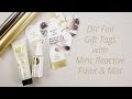 Minc Reactive Paint & Reactive Mist Review + DIY Hot Foil Gift Tags